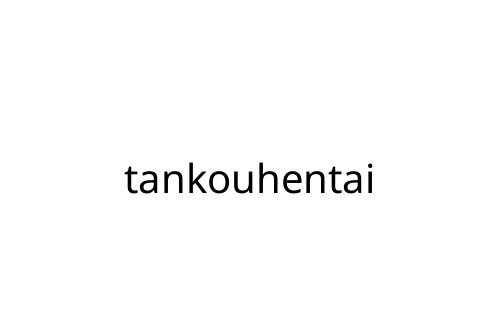 tankouhentai