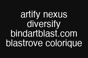 artify nexus diversify bindartblast.com blastrove colorique