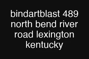 bindartblast 489 north bend river road lexington kentucky