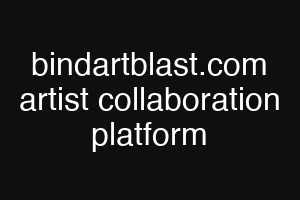 bindartblast.com artist collaboration platform