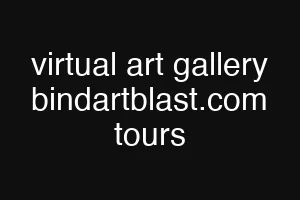 virtual art gallery bindartblast.com tours